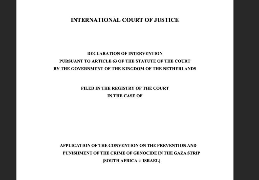 இஸ்ரேலுக்கு எதிரான இனப்படுகொலை வழக்கில் (South Africa v. Israel), சர்வதேச நீதிமன்றத்தில் (ICJ) நெதர்லாந்து தனது தலையீட்டு அறிவிப்பை (Declaration of Intervention) சமர்ப்பித்துள்ளது.
